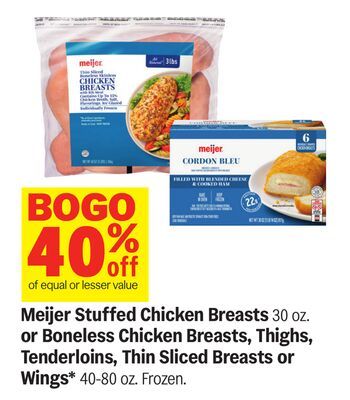 Meijer Stuffed Chicken Breasts 30 oz. or Boneless Chicken Breasts, Thighs, Tenderloins, Thin Sliced Breasts or Wings* 40-80 oz.
