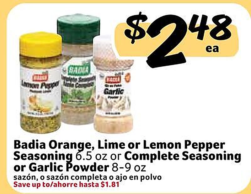 Badia Orange, Lime or Lemon Pepper Seasoning or Complete Seasoning or Garlic Powder / sazón, o sazón completa o ajo en polvo - Fresco Y Mas weekly ad deal