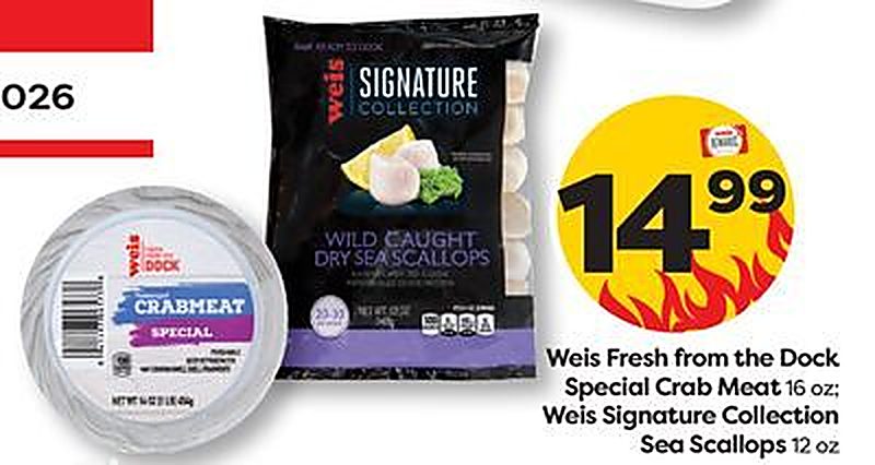 Weis Fresh from the Dock Special Crab Meat 16 oz; Weis Signature Collection Sea Scallops 12 oz - Weis Markets weekly ad deal