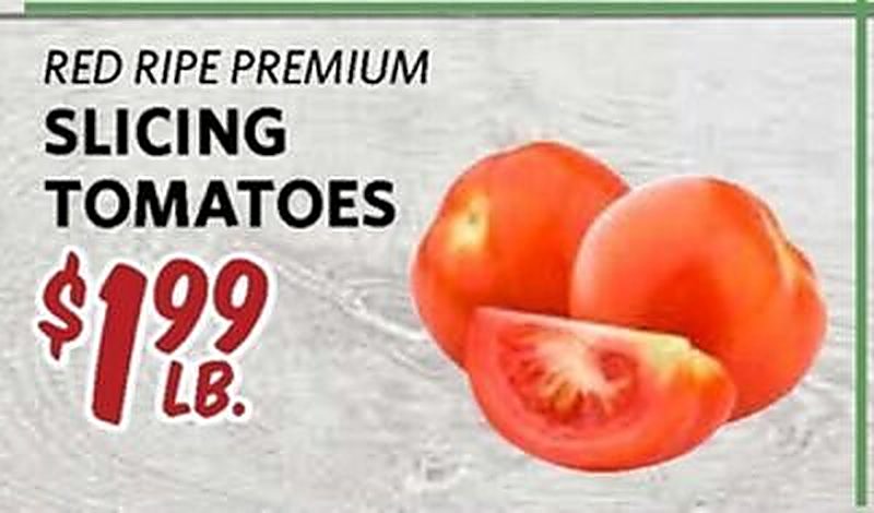 RED RIPE PREMIUM SLICING TOMATOES - Breaux Mart weekly ad deal