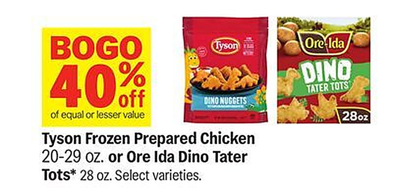 Tyson Frozen Prepared Chicken 20-29 oz. or Ore Ida Dino Tater Tots* 28 oz.