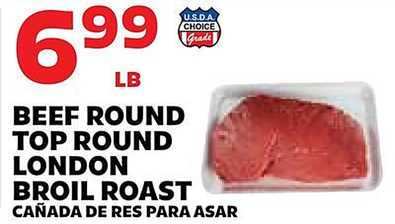 BEEF ROUND TOP ROUND LONDON BROIL ROAST / CAÑADA DE RES PARA ASAR - Sedanos weekly ad deal