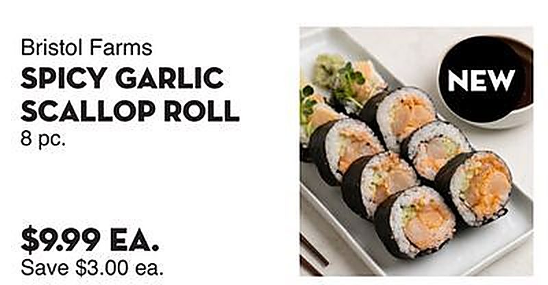 Bristol Farms SPICY GARLIC SCALLOP ROLL - Bristol Farms weekly ad deal