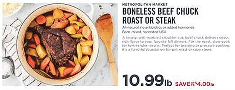 METROPOLITAN MARKET BONELESS BEEF CHUCK ROAST OR STEAK - Metropolitan Market weekly ad deal