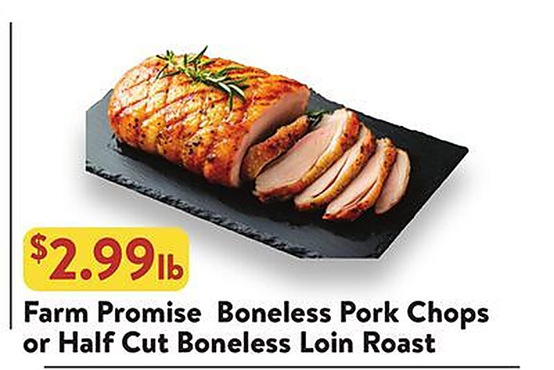 Farm Promise Boneless Pork Chops or Half Cut Boneless Loin Roast - Fresh Thyme Market weekly ad deal