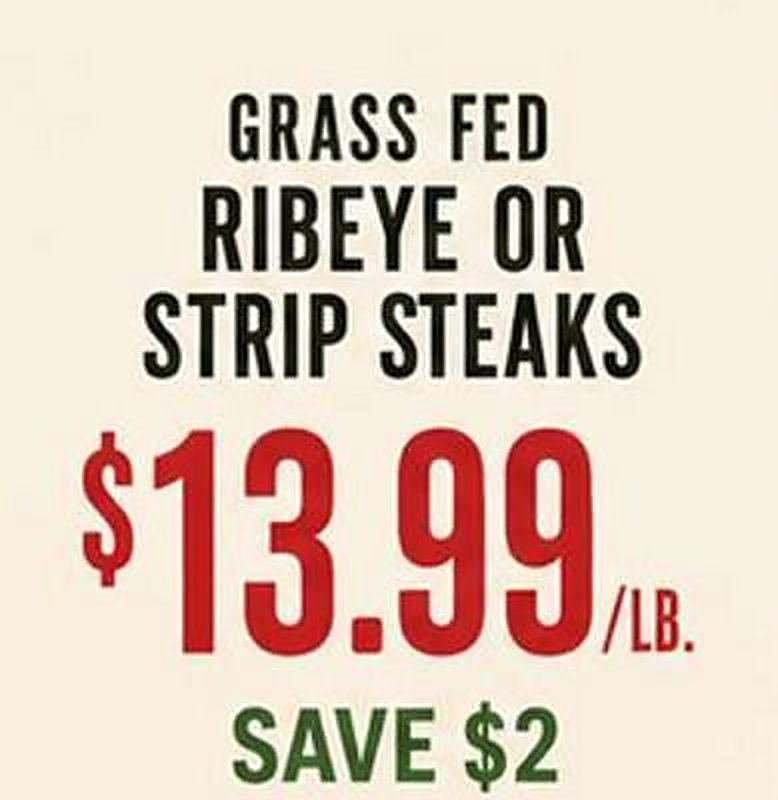 GRASS FED RIBEYE OR STRIP STEAKS - Earth Fare weekly ad deal