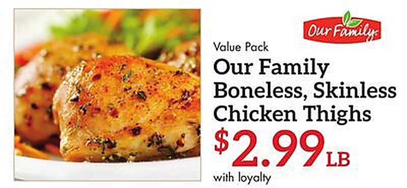 Our Family Boneless, Skinless Chicken Thighs - Needler's Fresh Market weekly ad deal