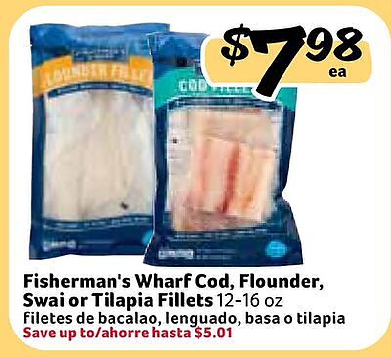 Fisherman's Wharf Cod, Flounder, Swai or Tilapia Fillets / filetes de bacalao, lenguado, basa o tilapia - Fresco Y Mas weekly ad deal