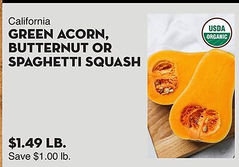 California GREEN ACORN, BUTTERNUT OR SPAGHETTI SQUASH - Bristol Farms weekly ad deal