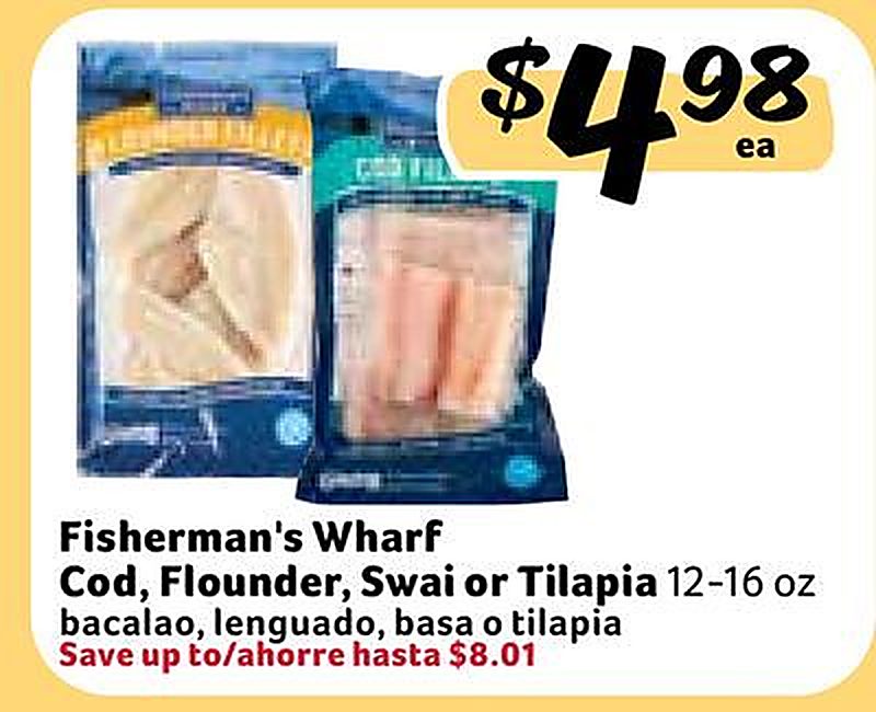 Fisherman's Wharf Cod, Flounder, Swai or Tilapia / bacalao, lenguado, basa o tilapia - Fresco Y Mas weekly ad deal