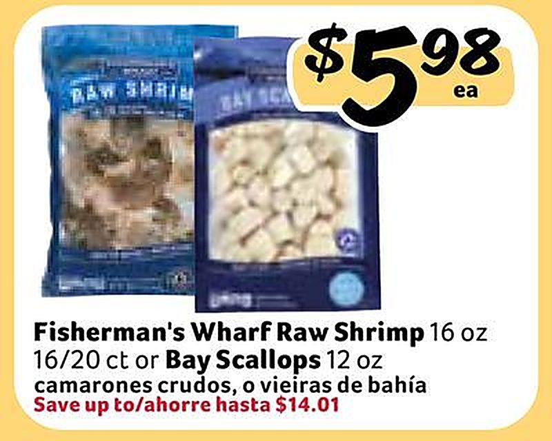 Fisherman's Wharf Raw Shrimp Bay Scallops/camarones crudos, o vieiras de bahía - Fresco Y Mas weekly ad deal