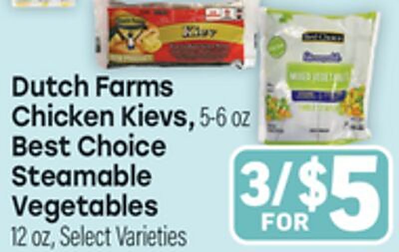 Dutch Farms Chicken Kievs or Best Choice Steamable Vegetables - Tony's Fresh Market weekly ad deal