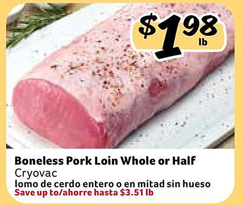 Boneless Pork Loin Whole or Half / lomo de cerdo entero o en mitad sin hueso - Fresco Y Mas weekly ad deal